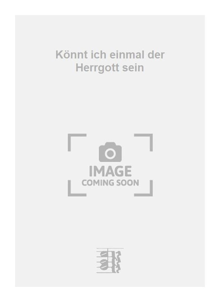 Könnt ich einmal der Herrgott sein